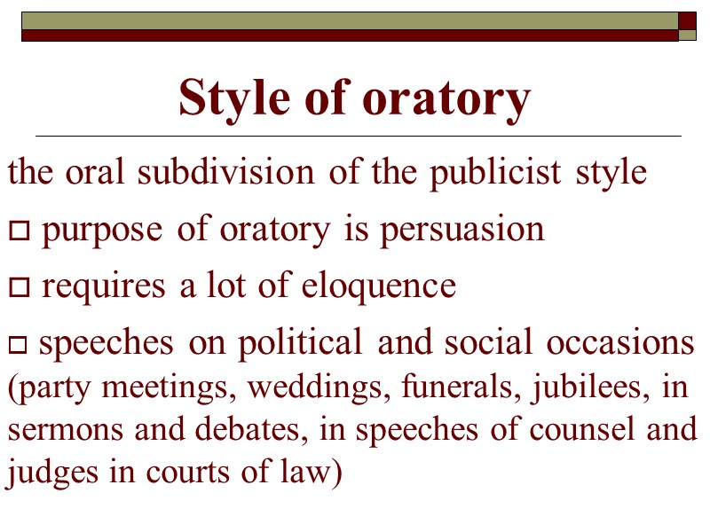Style of oratory the oral subdivision of the publicist style  purpose of oratory